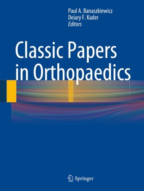 Deiary F. Kader, Paul A. Banaszkiewicz - Classic Papers in Orthopaedics, E-bok
