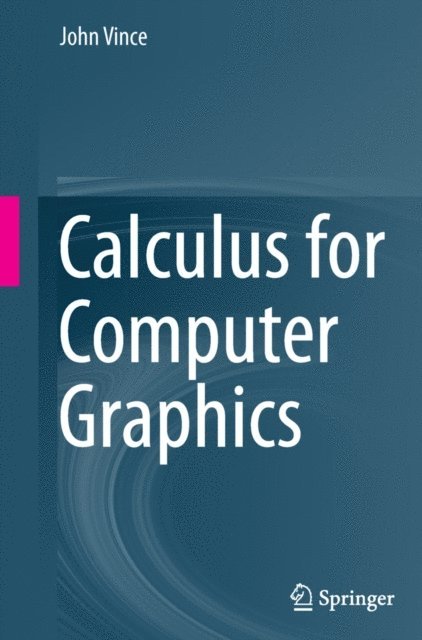 John Vince - Calculus for Computer Graphics, E-bok