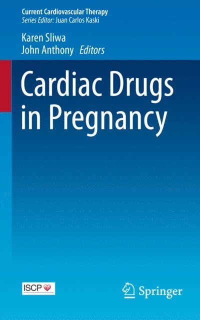 John Anthony, Karen Sliwa - Cardiac Drugs in Pregnancy, E-bok