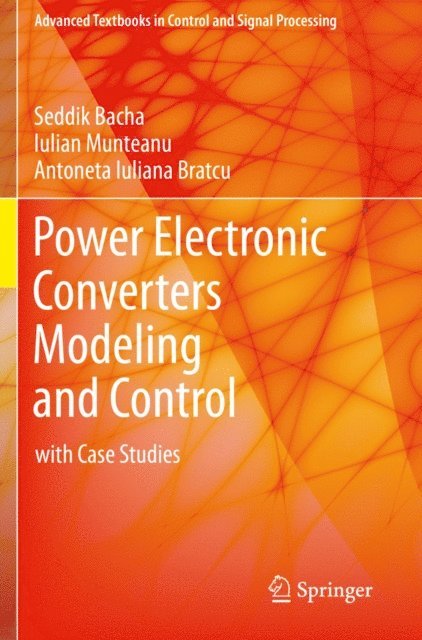 Antoneta Iuliana Bratcu, Iulian Munteanu, Seddik Bacha - Power Electronic Converters Modeling and Control, E-bok