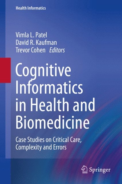 Trevor Cohen, David R. Kaufman, Vimla L. Patel - Cognitive Informatics in Health and Biomedicine, E-bok
