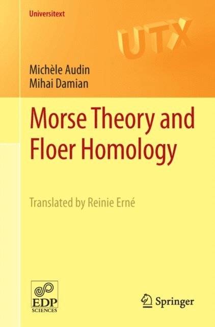 Mihai Damian, Michele Audin - Morse Theory and Floer Homology, E-bok