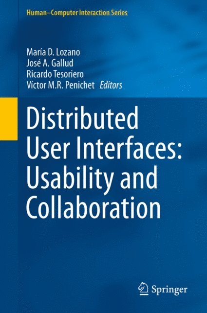 Victor M.R. Penichet, Ricardo Tesoriero, Jose A. Gallud, Maria D. Lozano - Distributed User Interfaces: Usability and Collaboration, E-bok