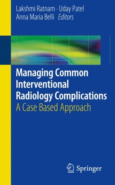 Anna Maria Belli, Uday Patel, Lakshmi Ratnam - Managing Common Interventional Radiology Complications, E-bok