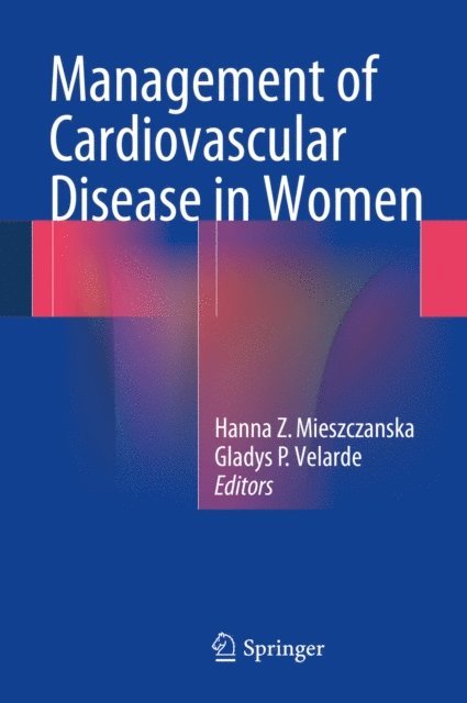 Gladys P. Velarde, Hanna Z. Mieszczanska - Management of Cardiovascular Disease in Women, E-bok