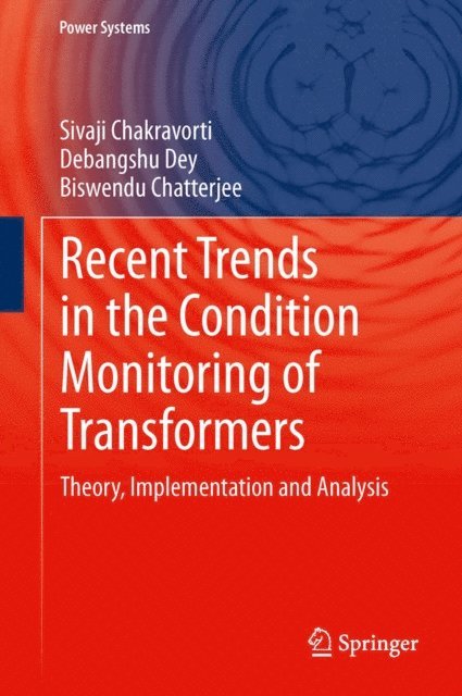 Biswendu Chatterjee, Debangshu Dey, Sivaji Chakravorti - Recent Trends in the Condition Monitoring of Transformers, E-bok