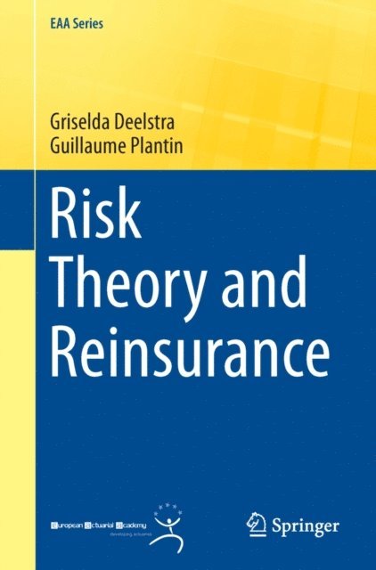 Guillaume Plantin, Griselda Deelstra - Risk Theory and Reinsurance, E-bok