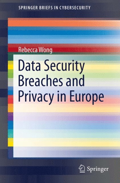 Rebecca Wong - Data Security Breaches and Privacy in Europe, E-bok