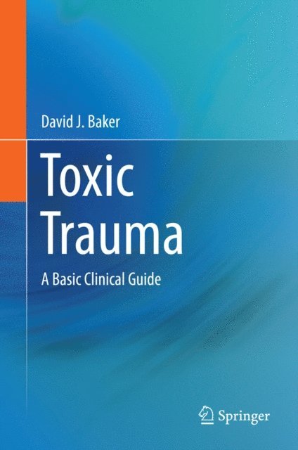 David J. Baker - Toxic Trauma, E-bok