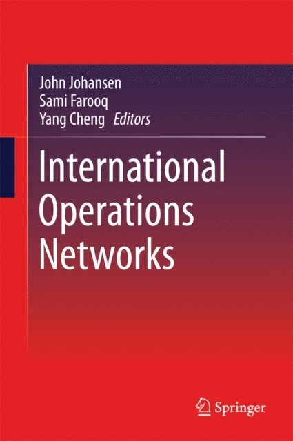 Yang Cheng, Sami Farooq, John Johansen - International Operations Networks, E-bok