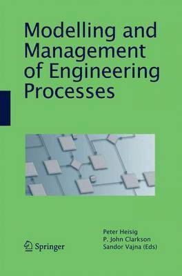 Modelling and Management of Engineering Processes av Peter Heisig, P John Clarkson, Sandor Vajna