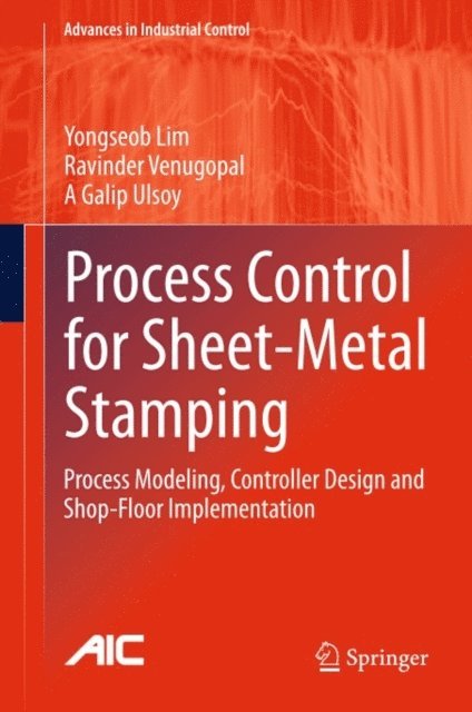A Galip Ulsoy, Ravinder Venugopal, Yongseob Lim - Process Control for Sheet-Metal Stamping, E-bok. Tillgänglighet: Lägg i varukorg