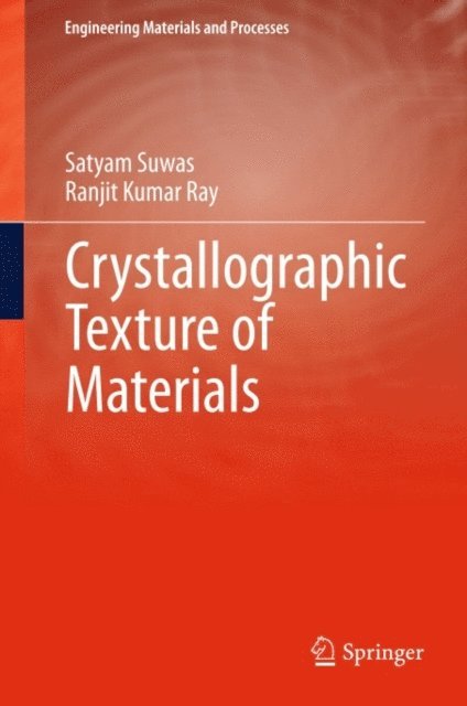Ranjit Kumar Ray, Satyam Suwas - Crystallographic Texture of Materials, E-bok