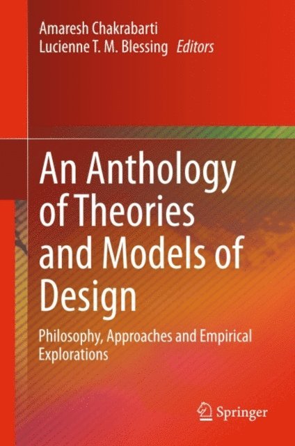 Lucienne T. M. Blessing, Amaresh Chakrabarti - Anthology of Theories and Models of Design, E-bok