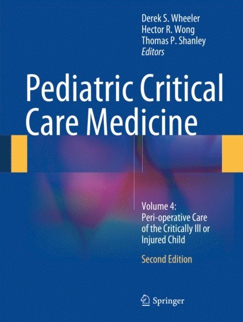 Thomas P. Shanley, Hector R. Wong, Derek S. Wheeler - Pediatric Critical Care Medicine, E-bok