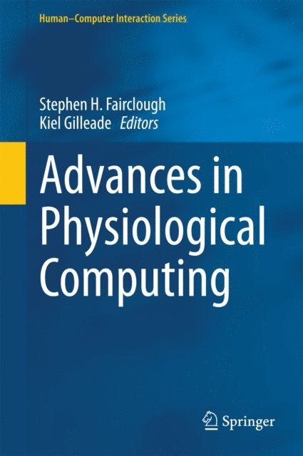 Kiel Gilleade, Stephen H. Fairclough - Advances in Physiological Computing, E-bok. Tillgänglighet: Lägg i varukorg
