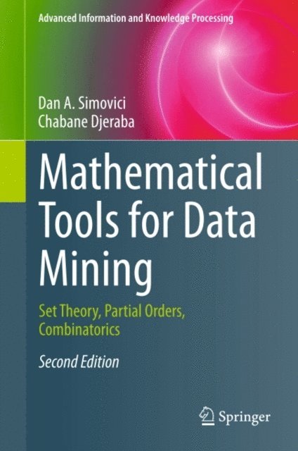 Chabane Djeraba, Dan A. Simovici - Mathematical Tools for Data Mining, E-bok