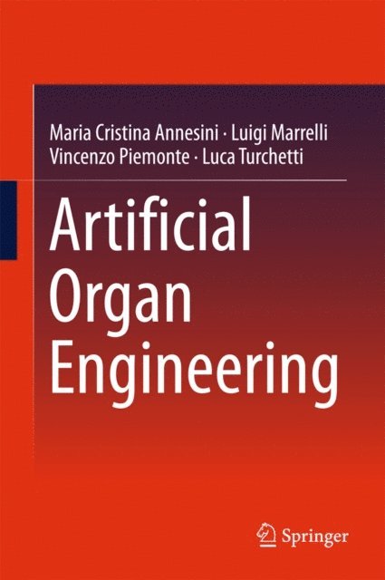 Luca Turchetti, Vincenzo Piemonte, Luigi Marrelli, Maria Cristina Annesini - Artificial Organ Engineering, E-bok