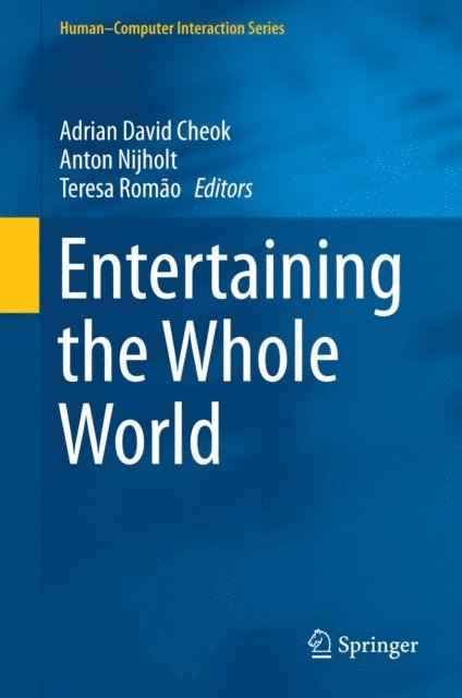 Teresa Romao, Anton Nijholt, Adrian David Cheok - Entertaining the Whole World, E-bok