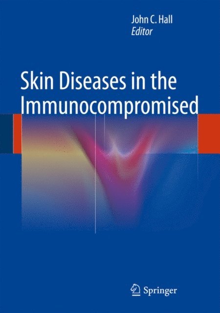 John C. Hall - Skin Diseases in the Immunocompromised, E-bok