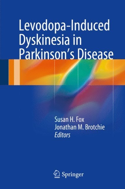 Jonathan M. Brotchie, Susan H. Fox - Levodopa-Induced Dyskinesia in Parkinson's Disease, E-bok