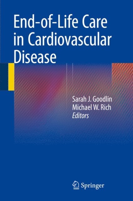 Michael W. Rich, Sarah J. Goodlin - End-of-Life Care in Cardiovascular Disease, E-bok