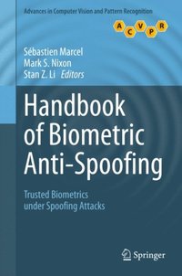 Handbook of Biometric Anti-Spoofing