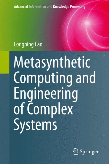 Longbing Cao - Metasynthetic Computing and Engineering of Complex Systems, E-bok