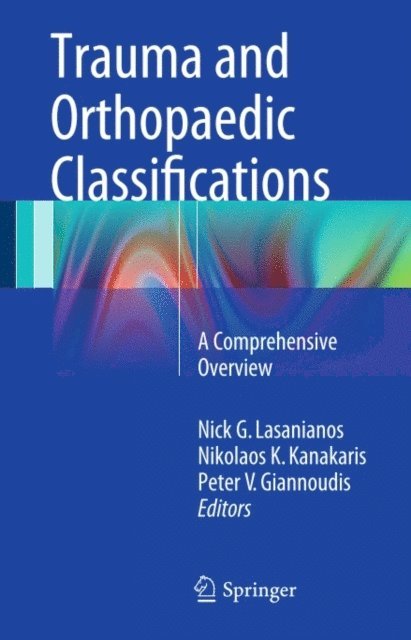 Peter V. Giannoudis, Nikolaos K. Kanakaris, Nick G. Lasanianos - Trauma and Orthopaedic Classifications, E-bok