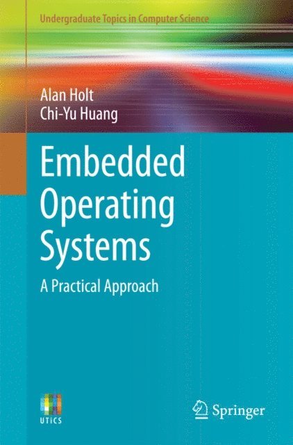 Chi-Yu Huang, Alan Holt - Embedded Operating Systems, E-bok