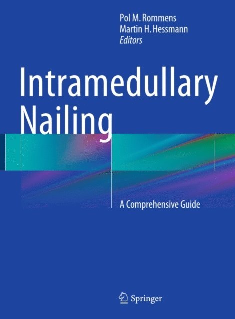 Martin H. Hessmann, Pol M. Rommens - Intramedullary Nailing, E-bok. Tillgänglighet: Lägg i varukorg
