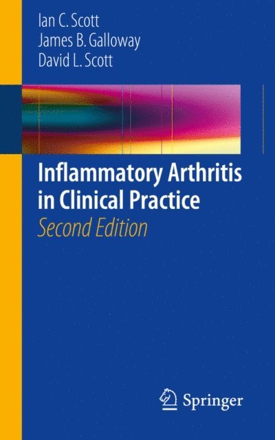 David L. Scott, James B. Galloway, Ian C. Scott - Inflammatory Arthritis in Clinical Practice, E-bok
