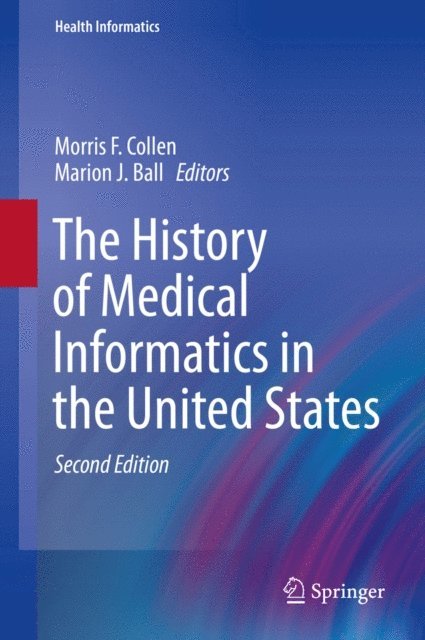 Marion J. Ball, Morris F. Collen - History of Medical Informatics in the United States, E-bok