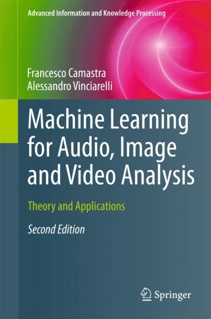 Alessandro Vinciarelli, Francesco Camastra - Machine Learning for Audio, Image and Video Analysis, E-bok