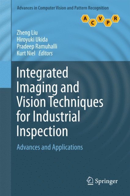 Kurt Niel, Pradeep Ramuhalli, Hiroyuki Ukida, Zheng Liu - Integrated Imaging and Vision Techniques for Industrial Inspection, E-bok
