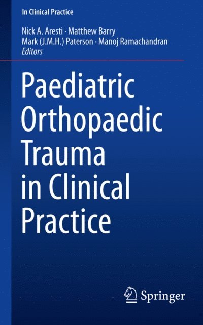 Manoj Ramachandran, Mark(J.M.H.) Paterson, Matthew Barry, Nick A. Aresti - Paediatric Orthopaedic Trauma in Clinical Practice, E-bok