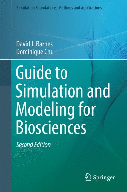 Dominique Chu, David J. Barnes - Guide to Simulation and Modeling for Biosciences, E-bok