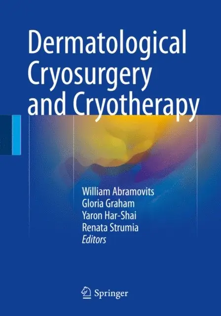Renata Strumia, Yaron Har-Shai, Gloria Graham, William Abramovits - Dermatological Cryosurgery and Cryotherapy, E-bok. Tillgänglighet: Lägg i varukorg