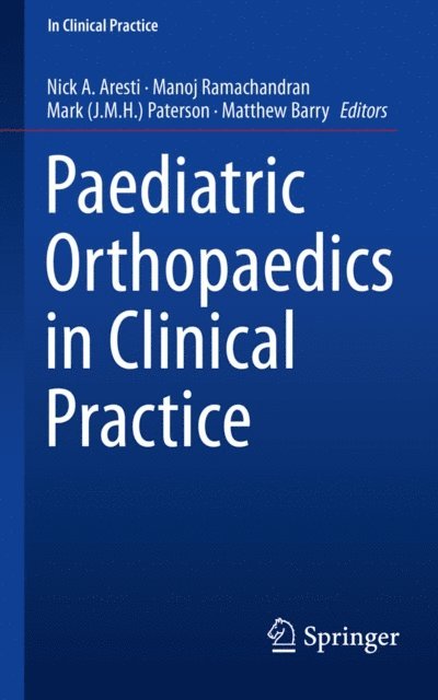 Matthew Barry, Mark (J.M.H.) Paterson, Manoj Ramachandran, Nick A. Aresti - Paediatric Orthopaedics in Clinical Practice, E-bok