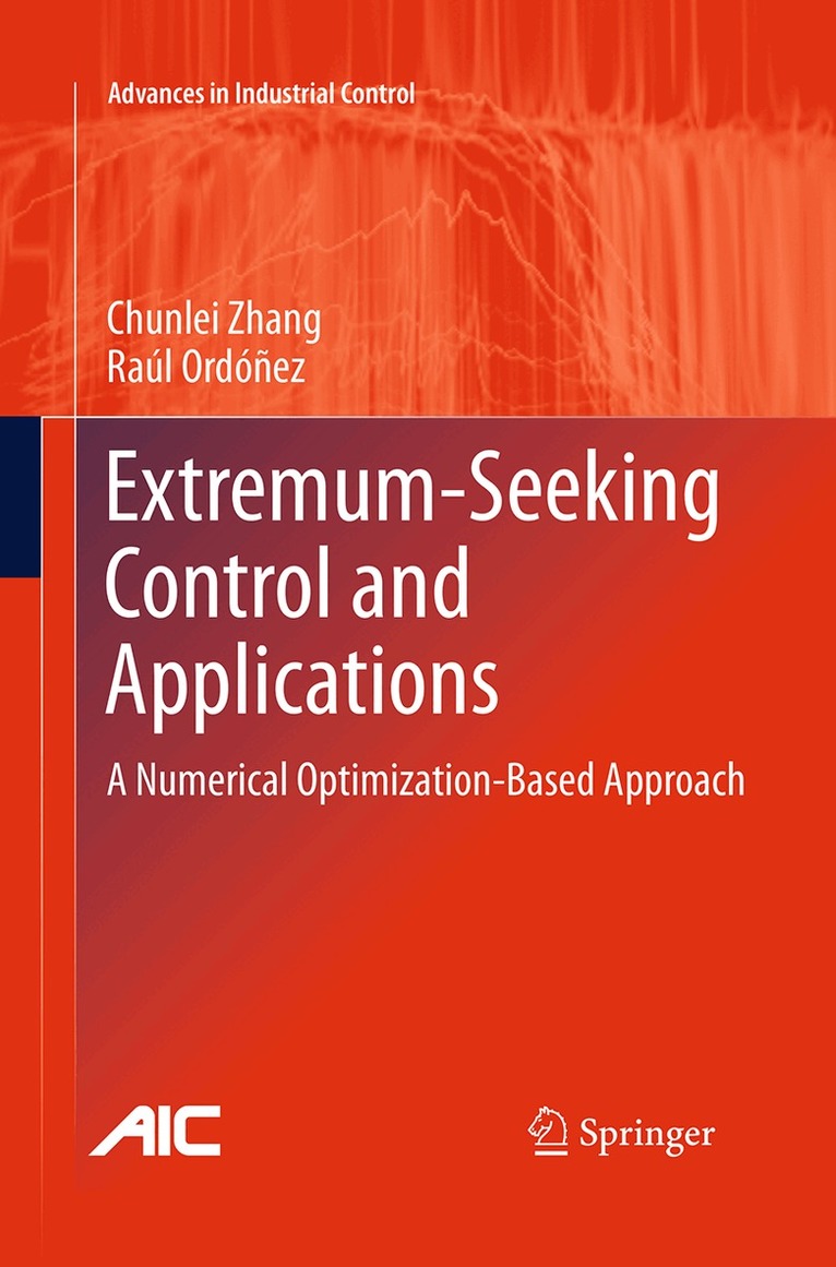 Chunlei Zhang, Raúl Ordóñez - Extremum-Seeking Control and Applications, Häftad