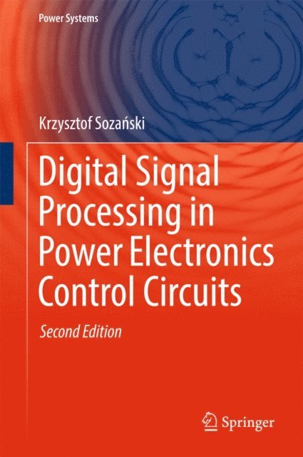 Krzysztof Sozanski - Digital Signal Processing in Power Electronics Control Circuits, E-bok