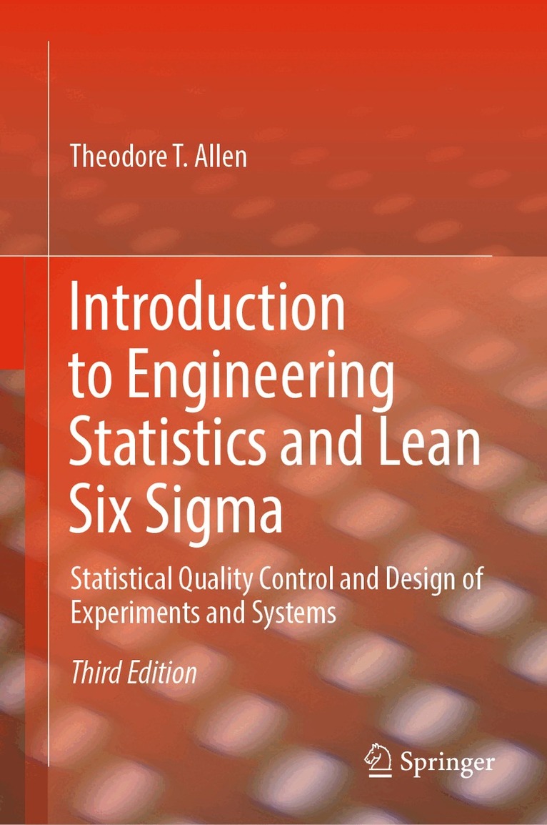 Theodore T. Allen - Introduction to Engineering Statistics and Lean Six Sigma, Inbunden