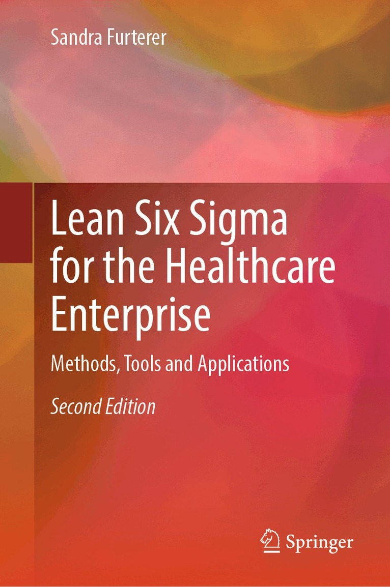 Sandra Furterer - Lean Six Sigma for the Healthcare Enterprise, Inbunden