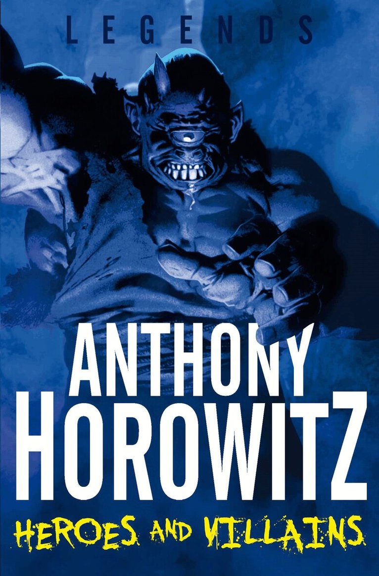 Anthony Horowitz - Heroes and Villains, E-bok