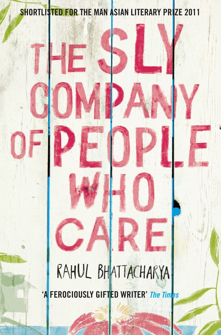 Rahul Bhattacharya - Sly Company of People Who Care, E-bok