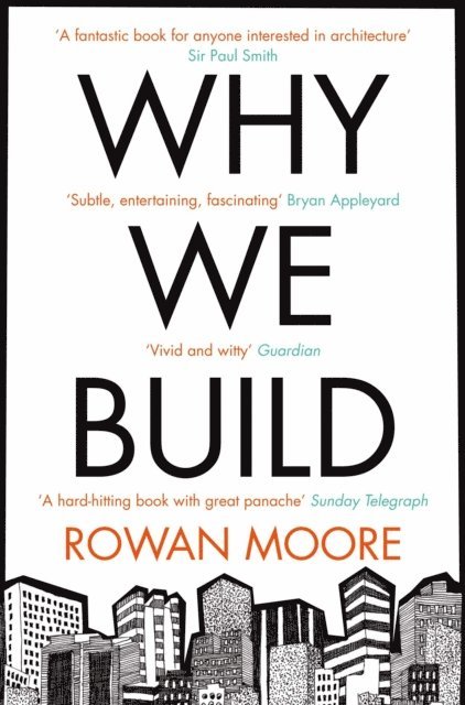 Rowan Moore - Why We Build, E-bok