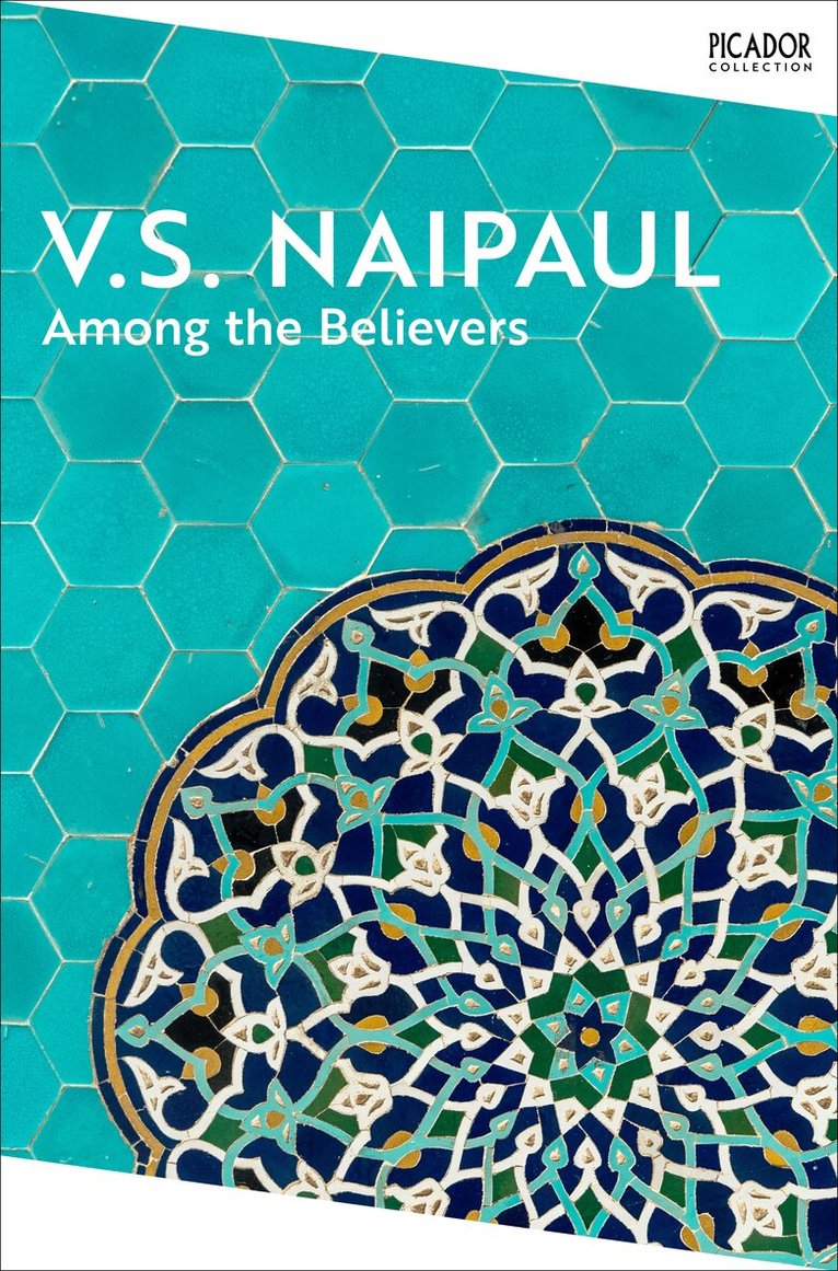 V.S. Naipaul - Among the Believers, E-bok