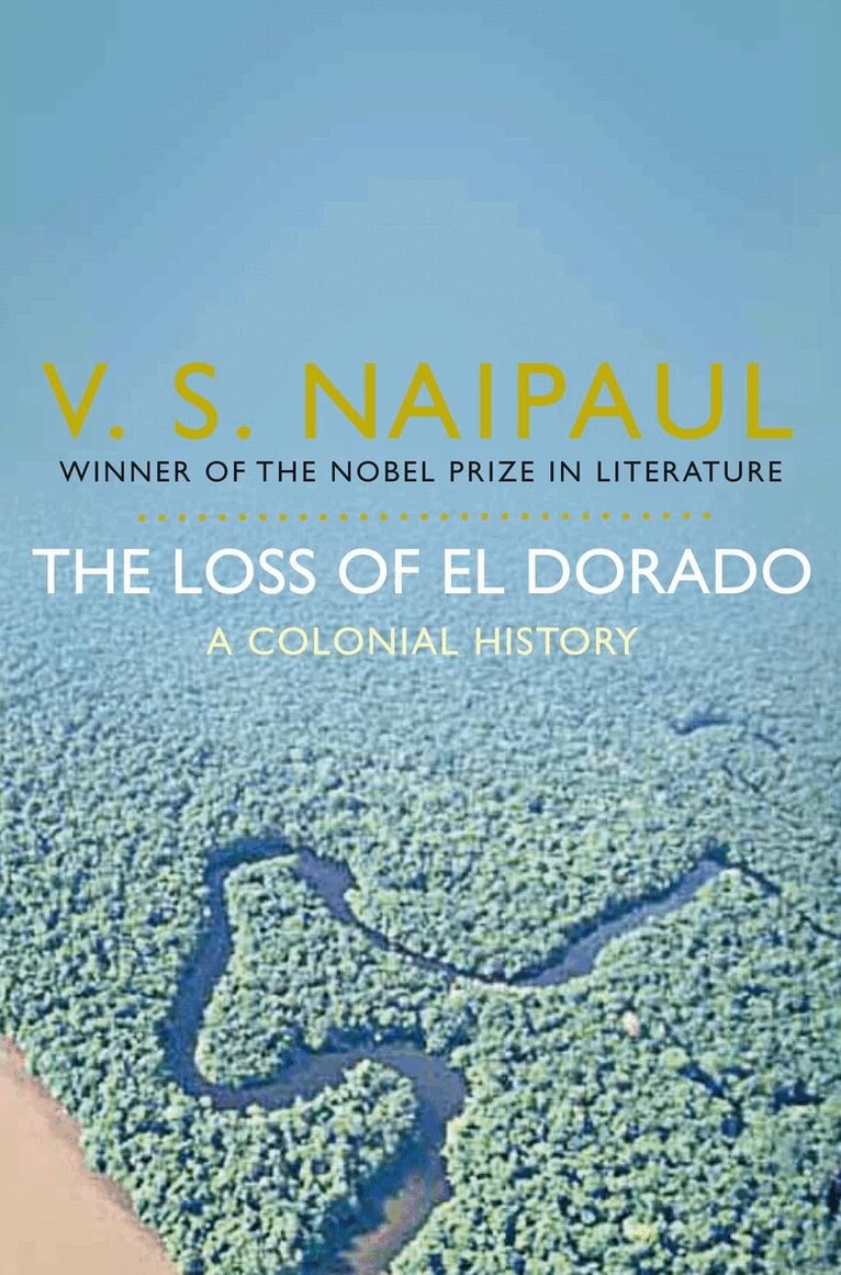 V.S. Naipaul - Loss of El Dorado, E-bok
