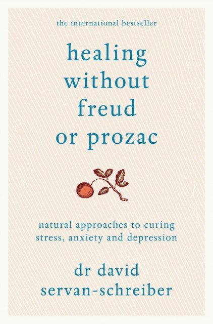 David Servan-Schreiber - Healing Without Freud or Prozac, E-bok