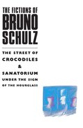 Fictions of Bruno Schulz: The Street of Crocodiles & Sanatorium Under the Sign of the Hourglass